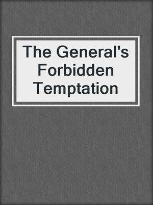 cover image of The General's Forbidden Temptation