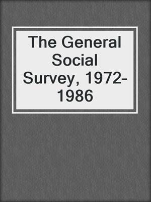 The General Social Survey, 1972–1986