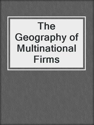 The Geography of Multinational Firms