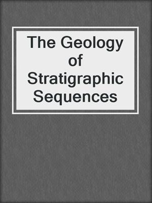 The Geology of Stratigraphic Sequences