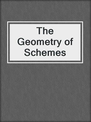 The Geometry of Schemes