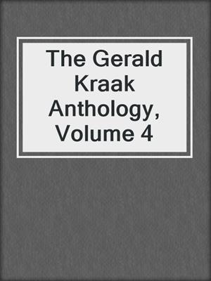 The Gerald Kraak Anthology, Volume 4