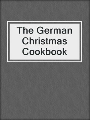 The German Christmas Cookbook