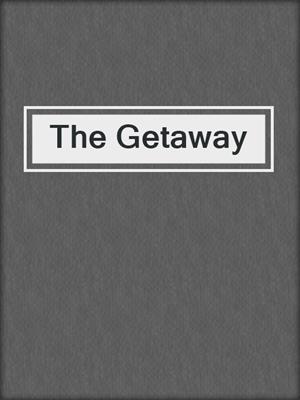cover image of The Getaway