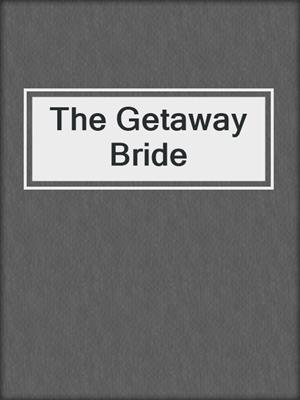 cover image of The Getaway Bride