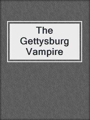 cover image of The Gettysburg Vampire