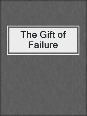 The Gift of Failure