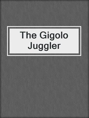 cover image of The Gigolo Juggler