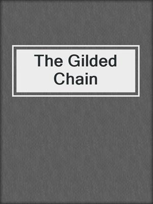 cover image of The Gilded Chain