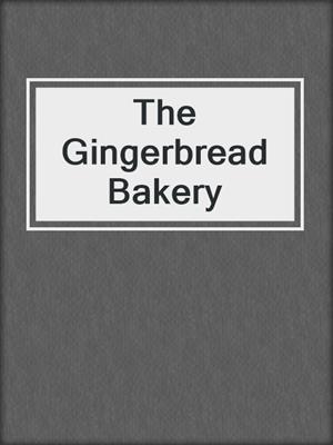 cover image of The Gingerbread Bakery