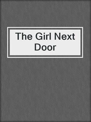 cover image of The Girl Next Door