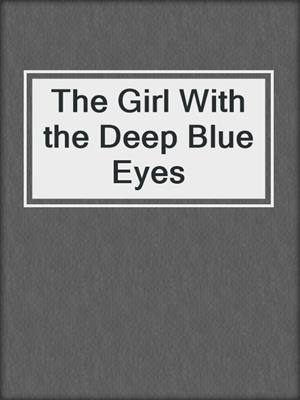 cover image of The Girl With the Deep Blue Eyes