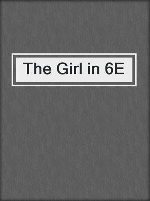cover image of The Girl in 6E