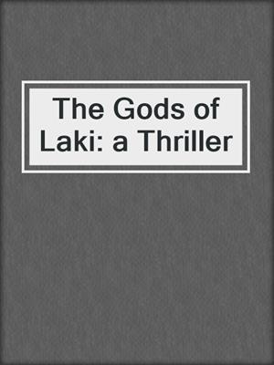 cover image of The Gods of Laki: a Thriller