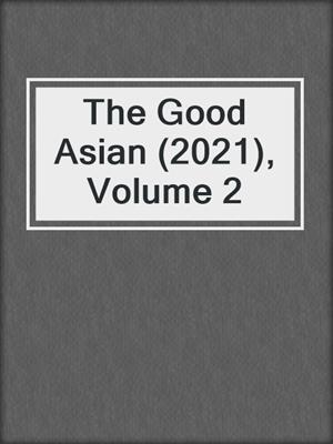 cover image of The Good Asian (2021), Volume 2