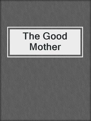 cover image of The Good Mother