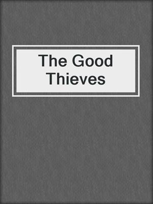The Good Thieves