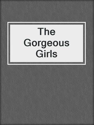 cover image of The Gorgeous Girls