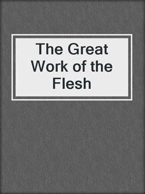 cover image of The Great Work of the Flesh