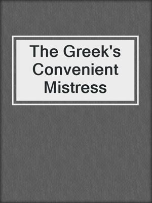 The Greek's Convenient Mistress