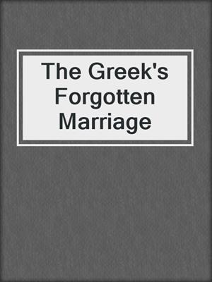 cover image of The Greek's Forgotten Marriage