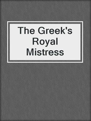 The Greek's Royal Mistress