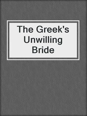 The Greek's Unwilling Bride