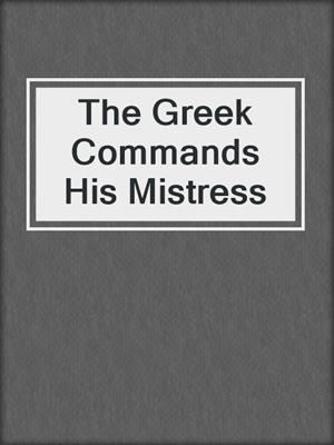 cover image of The Greek Commands His Mistress