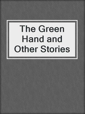 cover image of The Green Hand and Other Stories