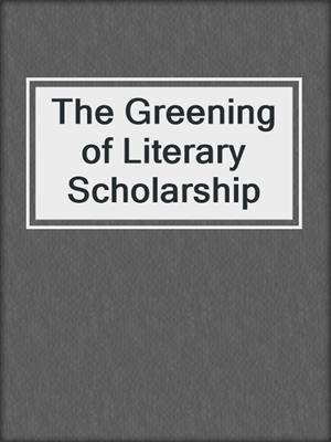 The Greening of Literary Scholarship