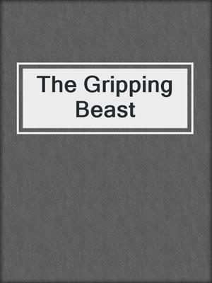 cover image of The Gripping Beast