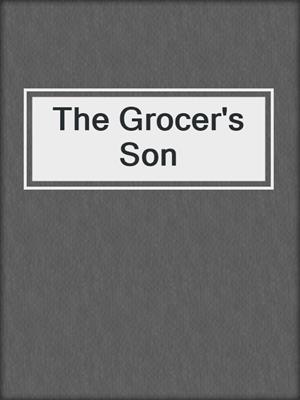 cover image of The Grocer's Son