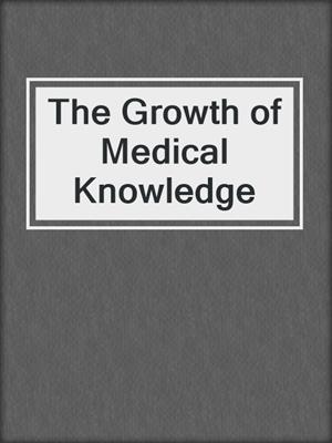 The Growth of Medical Knowledge