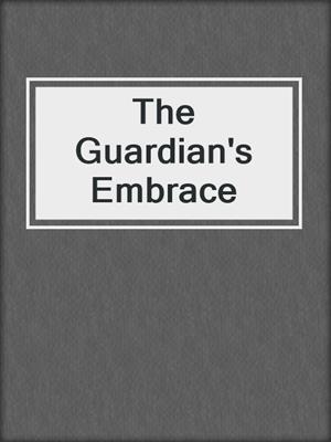 cover image of The Guardian's Embrace