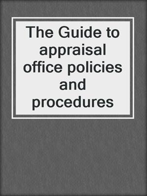 The Guide to appraisal office policies and procedures