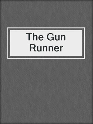 cover image of The Gun Runner