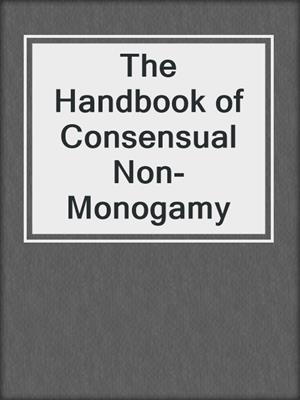 cover image of The Handbook of Consensual Non-Monogamy