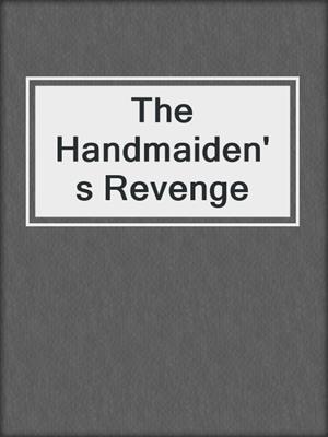 cover image of The Handmaiden's Revenge