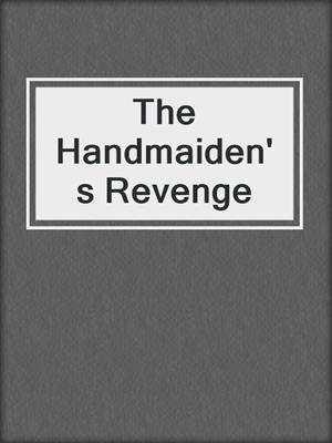 cover image of The Handmaiden's Revenge