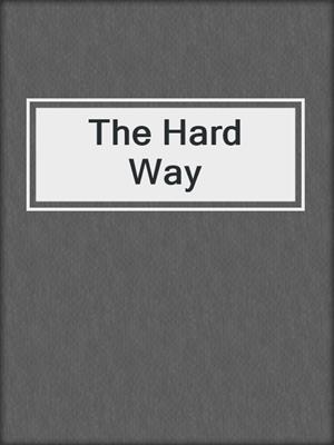 The Hard Way