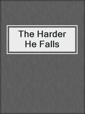 cover image of The Harder He Falls