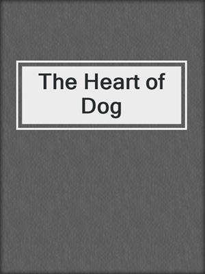 The Heart of Dog