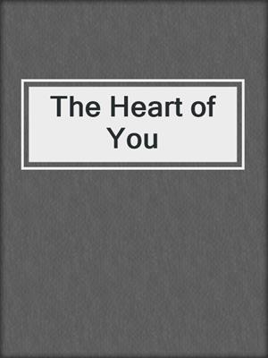 cover image of The Heart of You