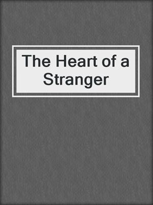 cover image of The Heart of a Stranger