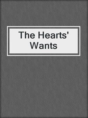cover image of The Hearts' Wants
