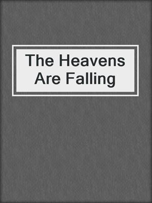 The Heavens Are Falling