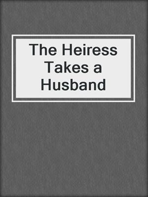 The Heiress Takes a Husband