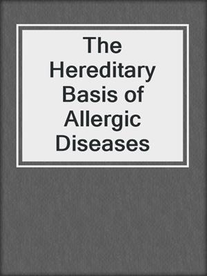 The Hereditary Basis of Allergic Diseases