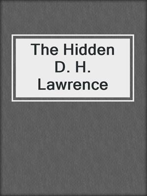 cover image of The Hidden D. H. Lawrence