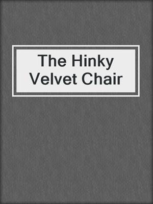 cover image of The Hinky Velvet Chair